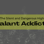 The Silent and Dangerous High: Inhalant Addiction