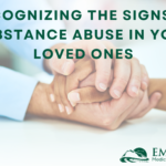 Recognizing the Signs of Substance Abuse in Your Loved Ones