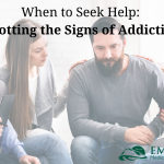 When to Seek Help: Spotting the Signs of Addiction